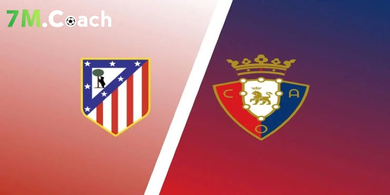 Thông tin trận đấu Atletico Madrid vs Osasuna